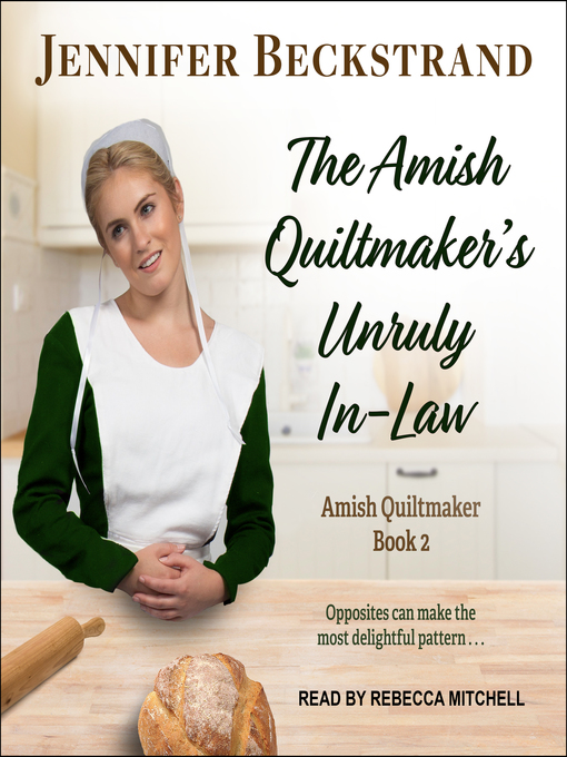 Title details for The Amish Quiltmaker's Unruly In-Law by Jennifer Beckstrand - Wait list